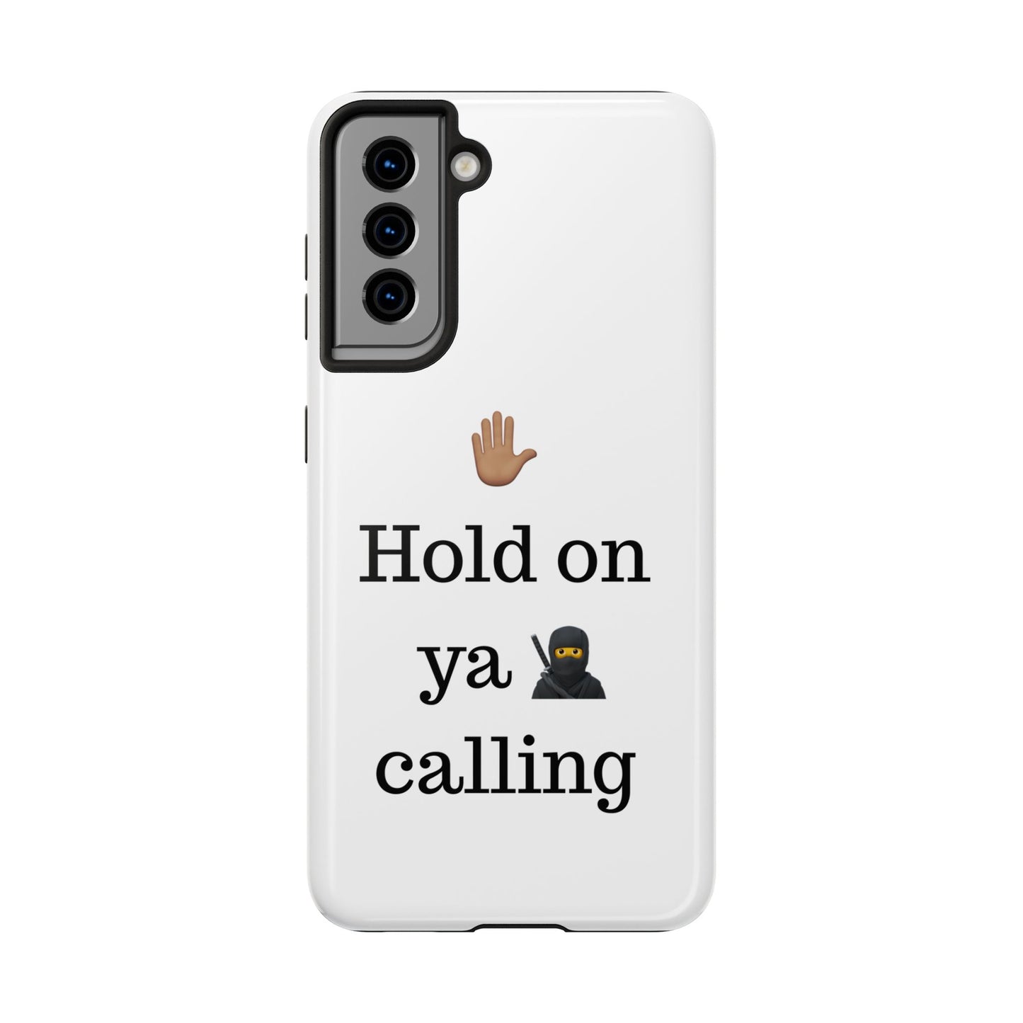 Hold on ya man calling phone case