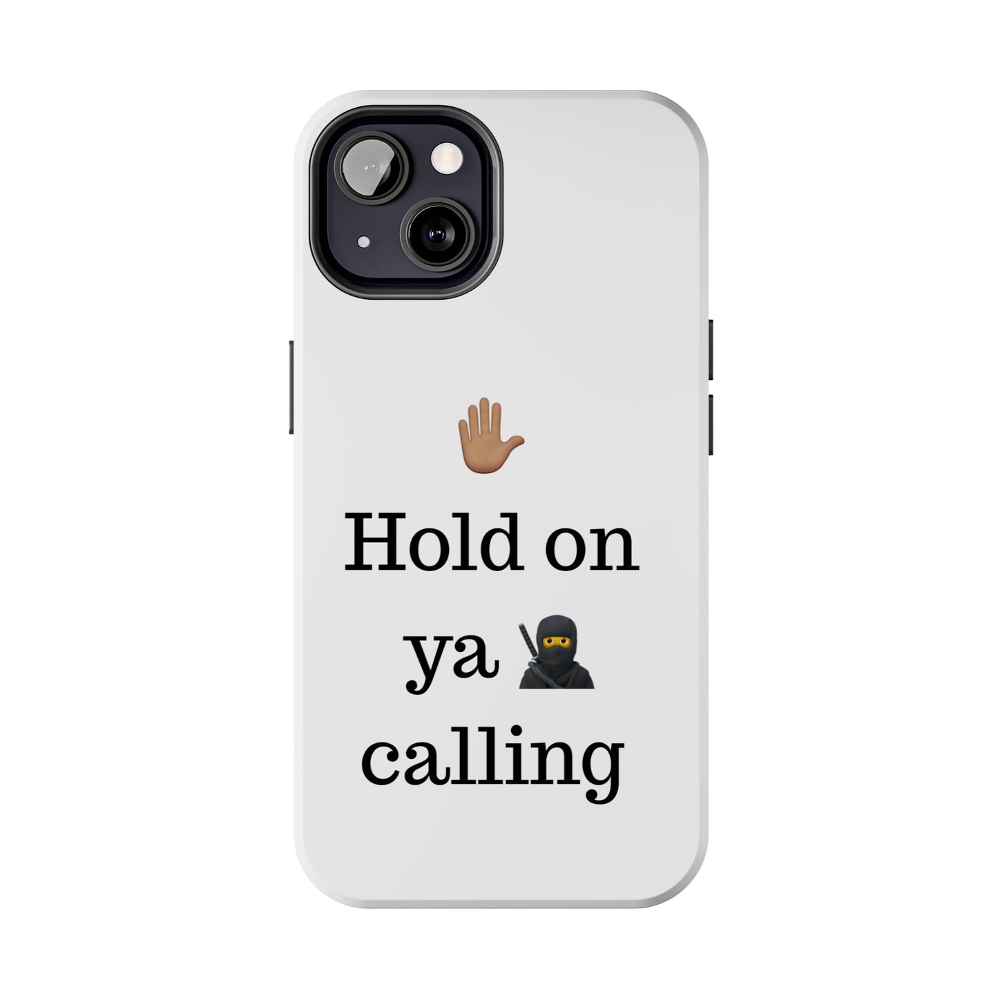 Hold on ya man calling phone case