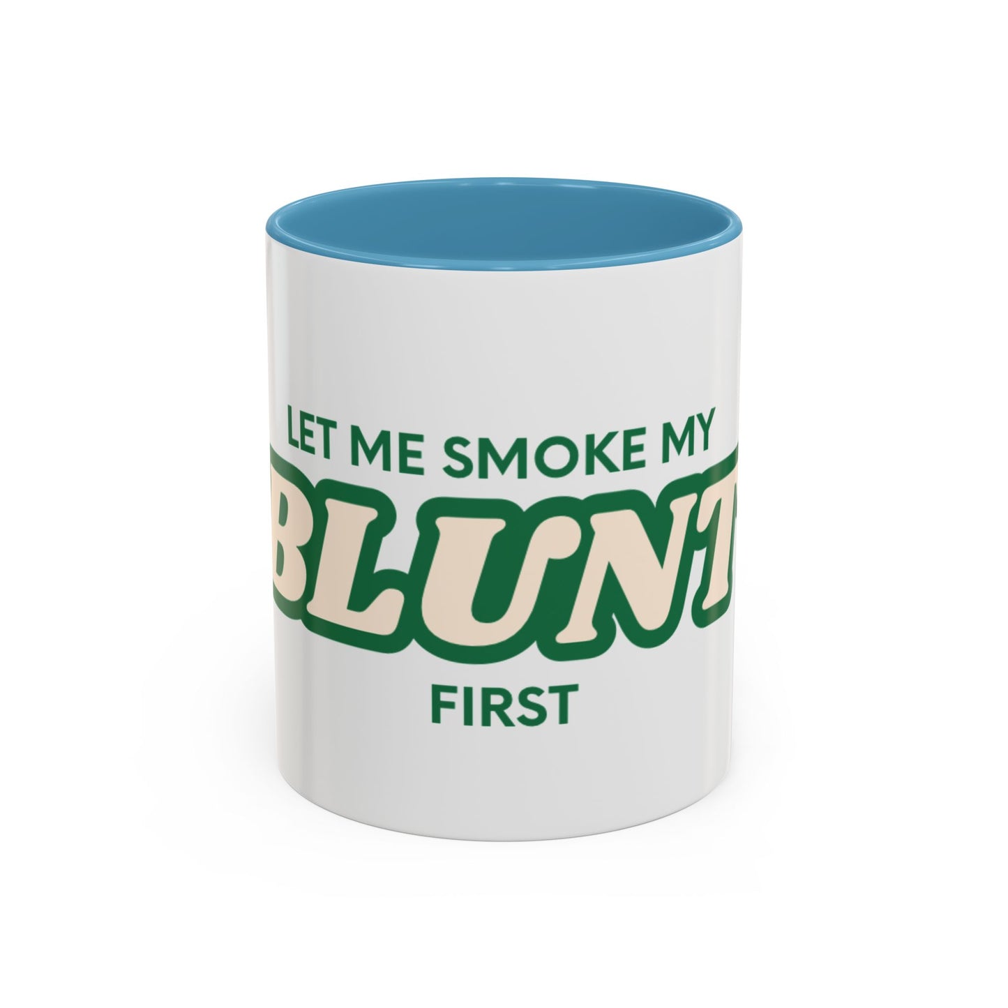 Let me smoke my blunt Mug