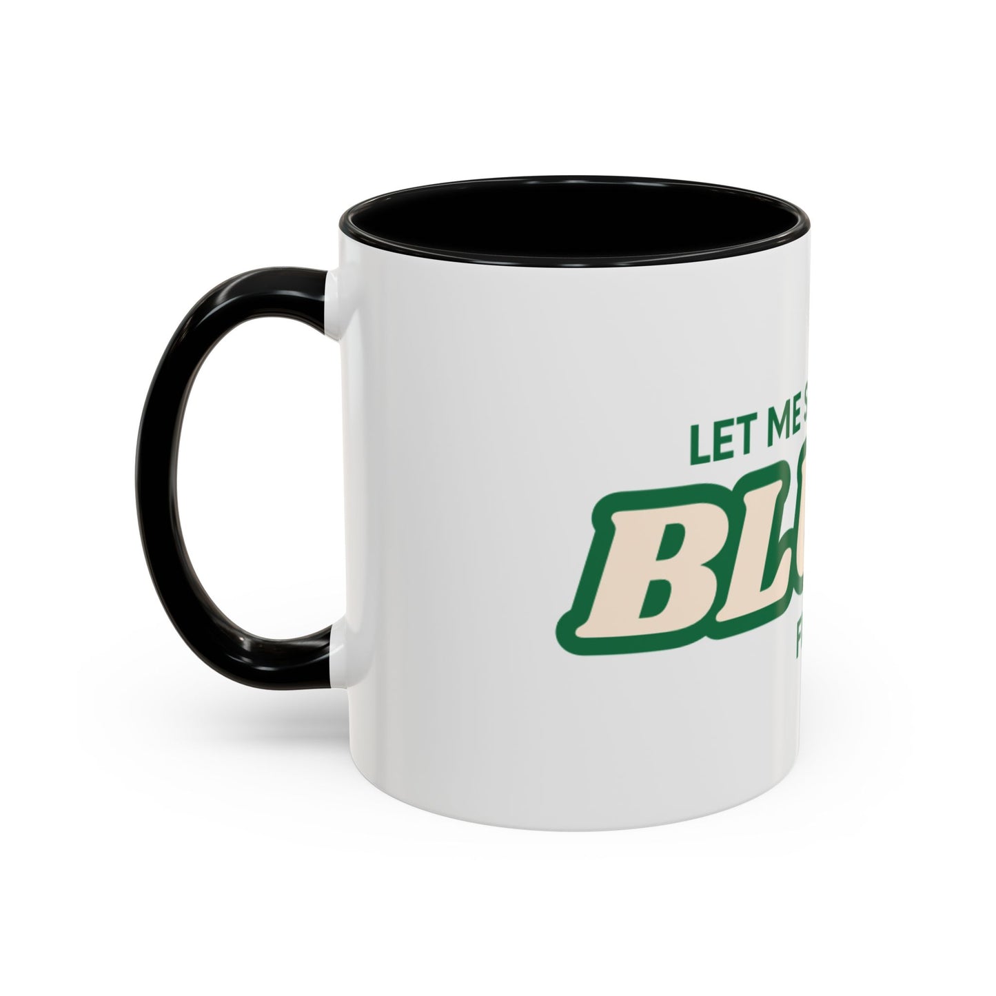 Let me smoke my blunt Mug