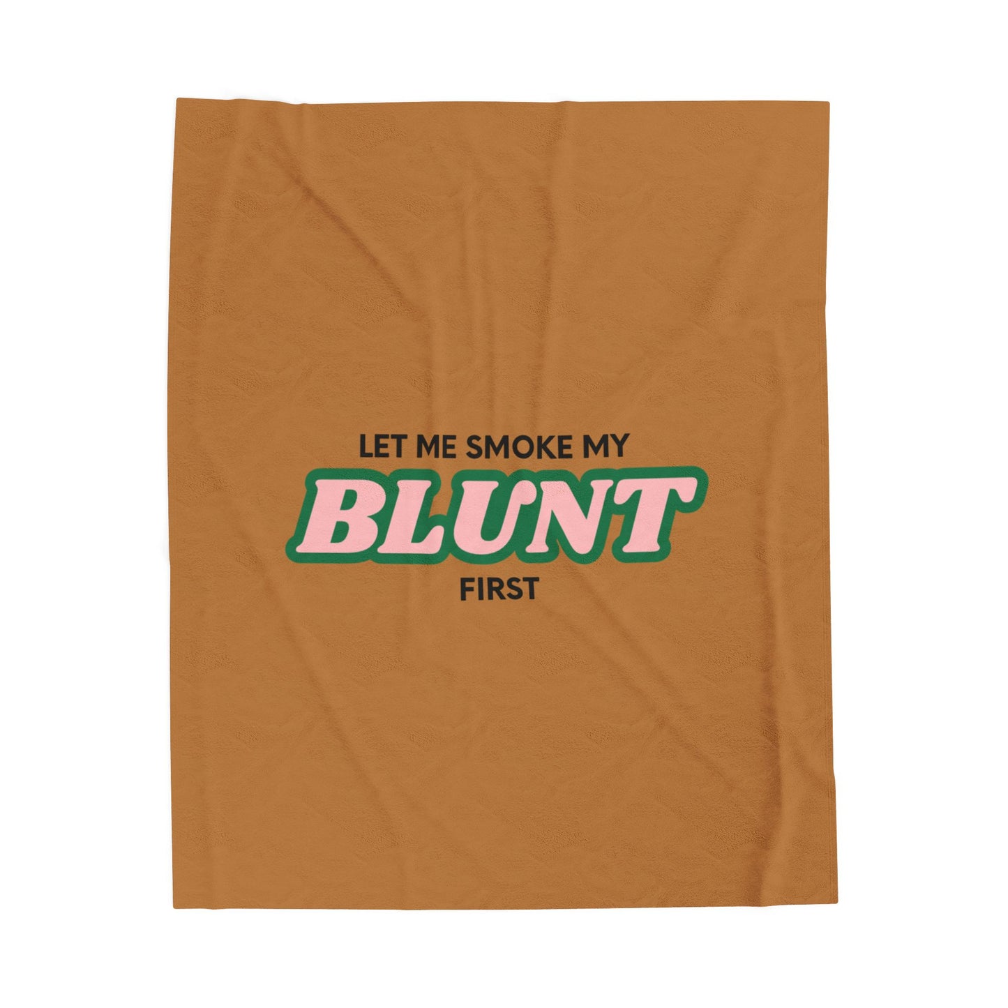 “Let Me Smoke” Cozy Plush Blanket : Light Brown