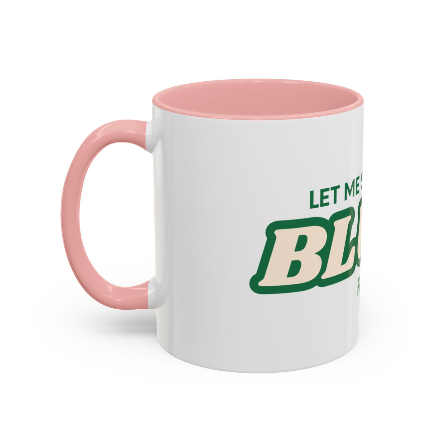 Let me smoke my blunt Mug