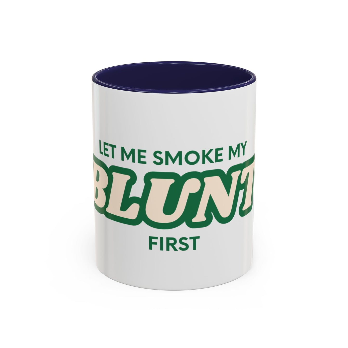 Let me smoke my blunt Mug