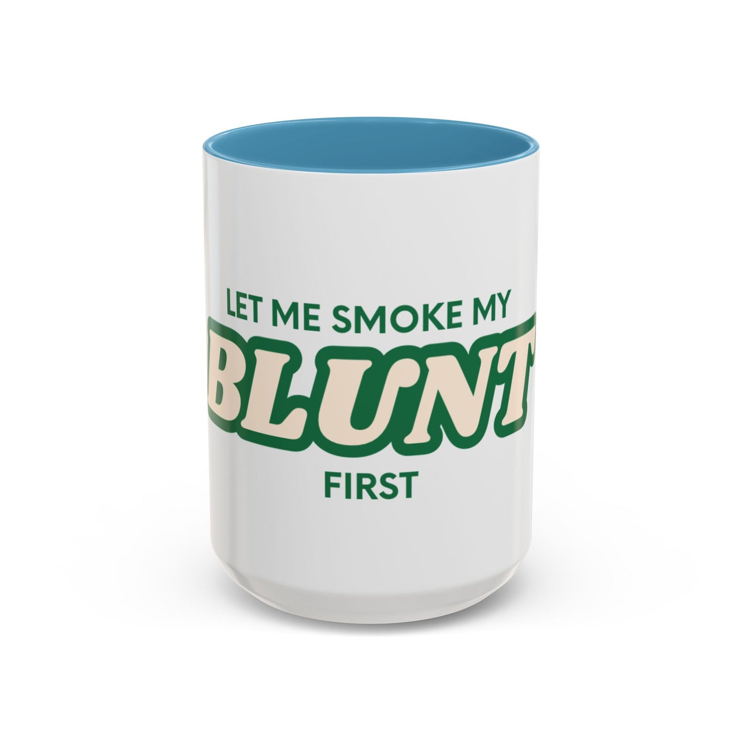 Let me smoke my blunt Mug