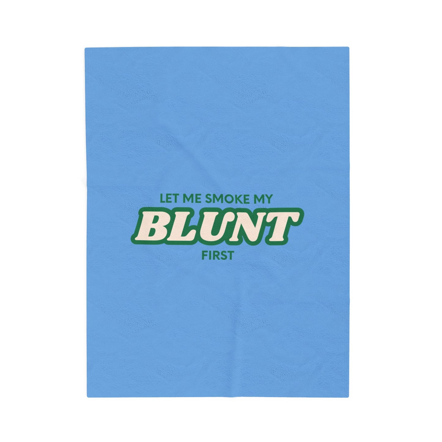 “Let Me Smoke” Cozy Plush Blanket : Light Blue