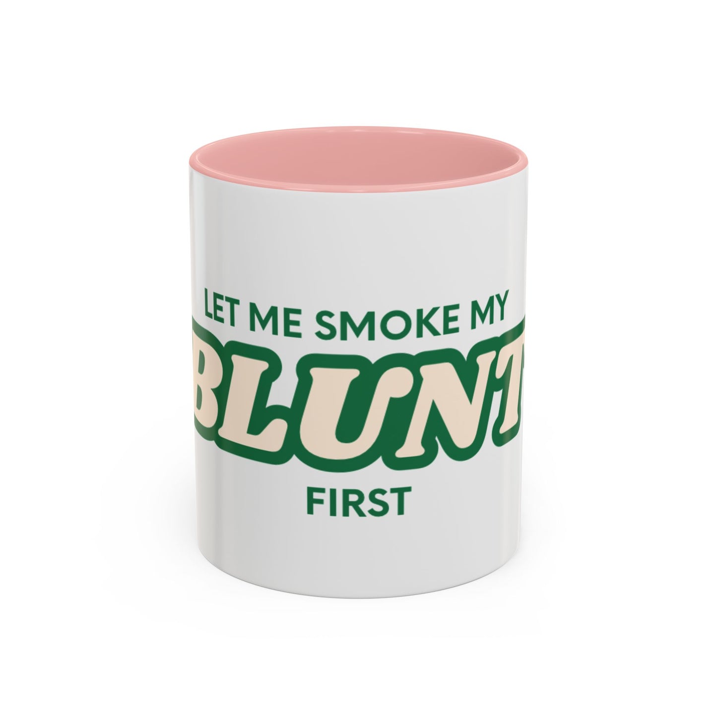 Let me smoke my blunt Mug