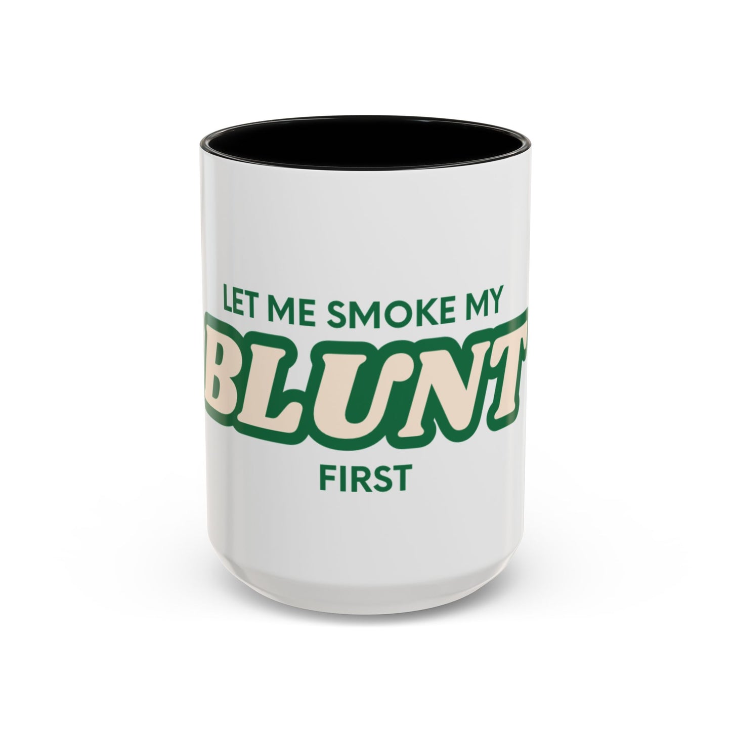 Let me smoke my blunt Mug