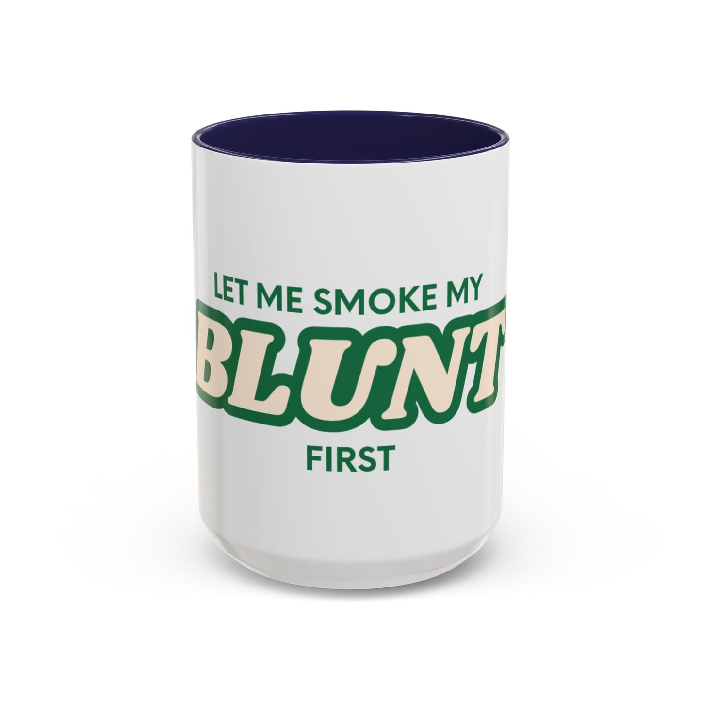 Let me smoke my blunt Mug
