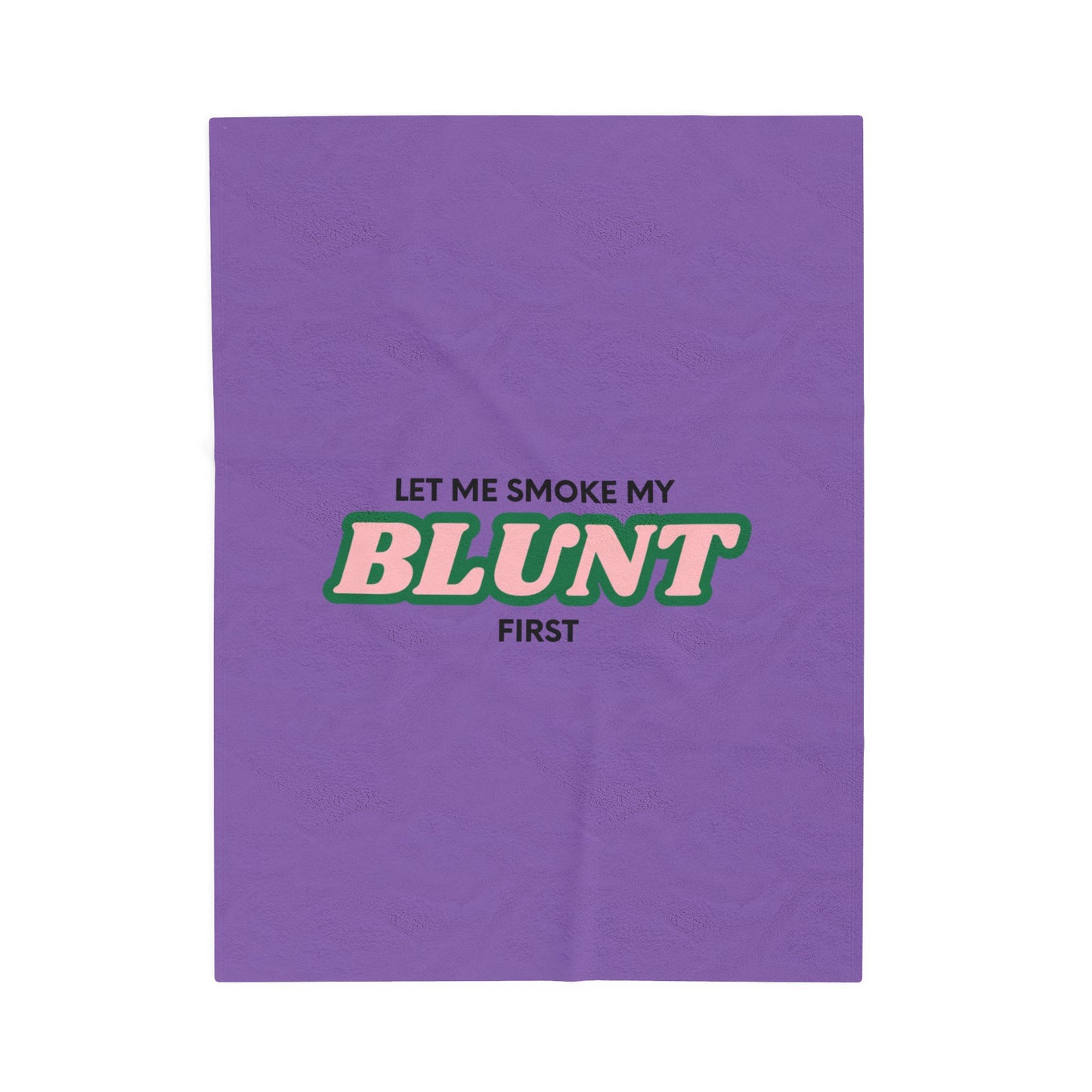 “Let Me Smoke” Cozy Plush Blanket : Light Purple