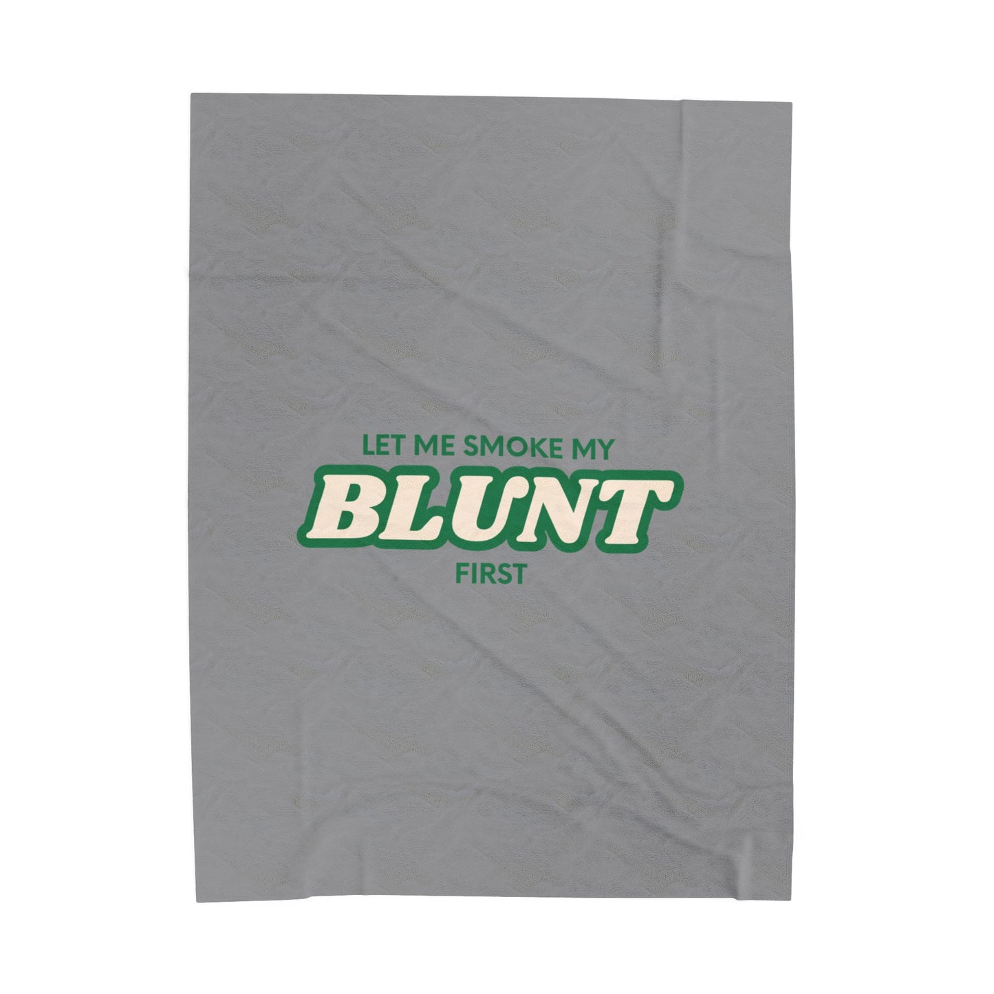 “Let Me Smoke” Cozy Plush Blanket : Grey