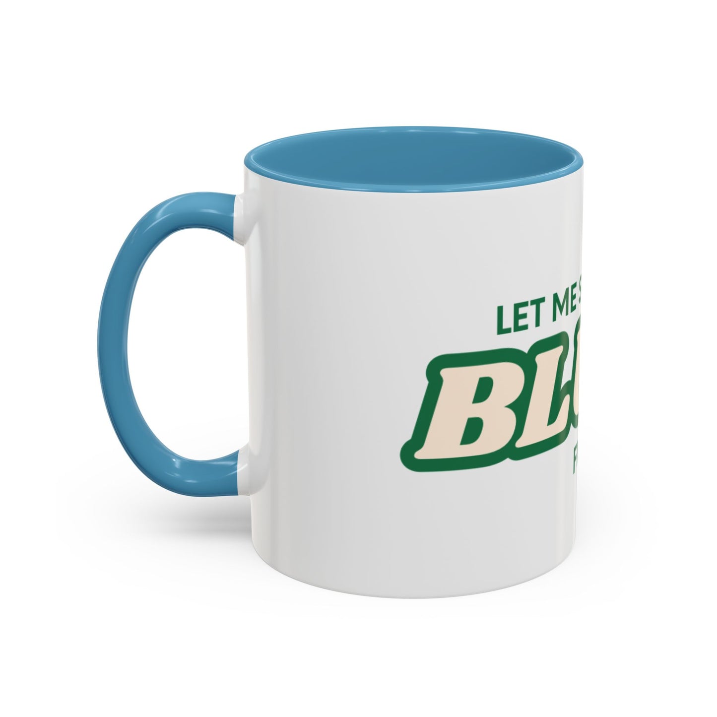 Let me smoke my blunt Mug