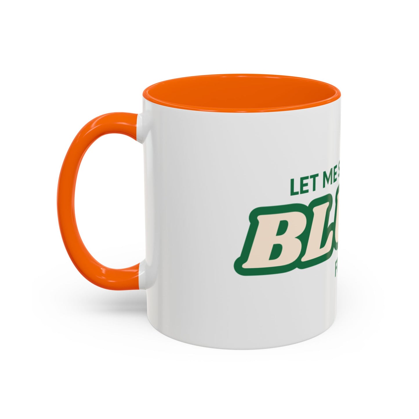 Let me smoke my blunt Mug