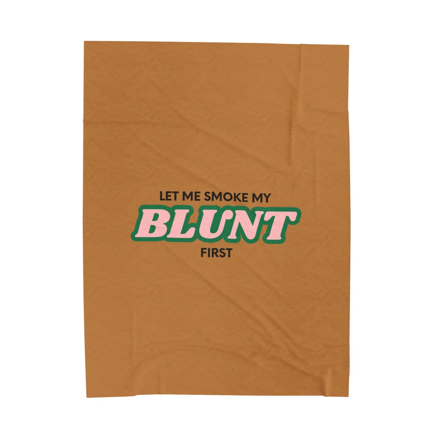 “Let Me Smoke” Cozy Plush Blanket : Light Brown