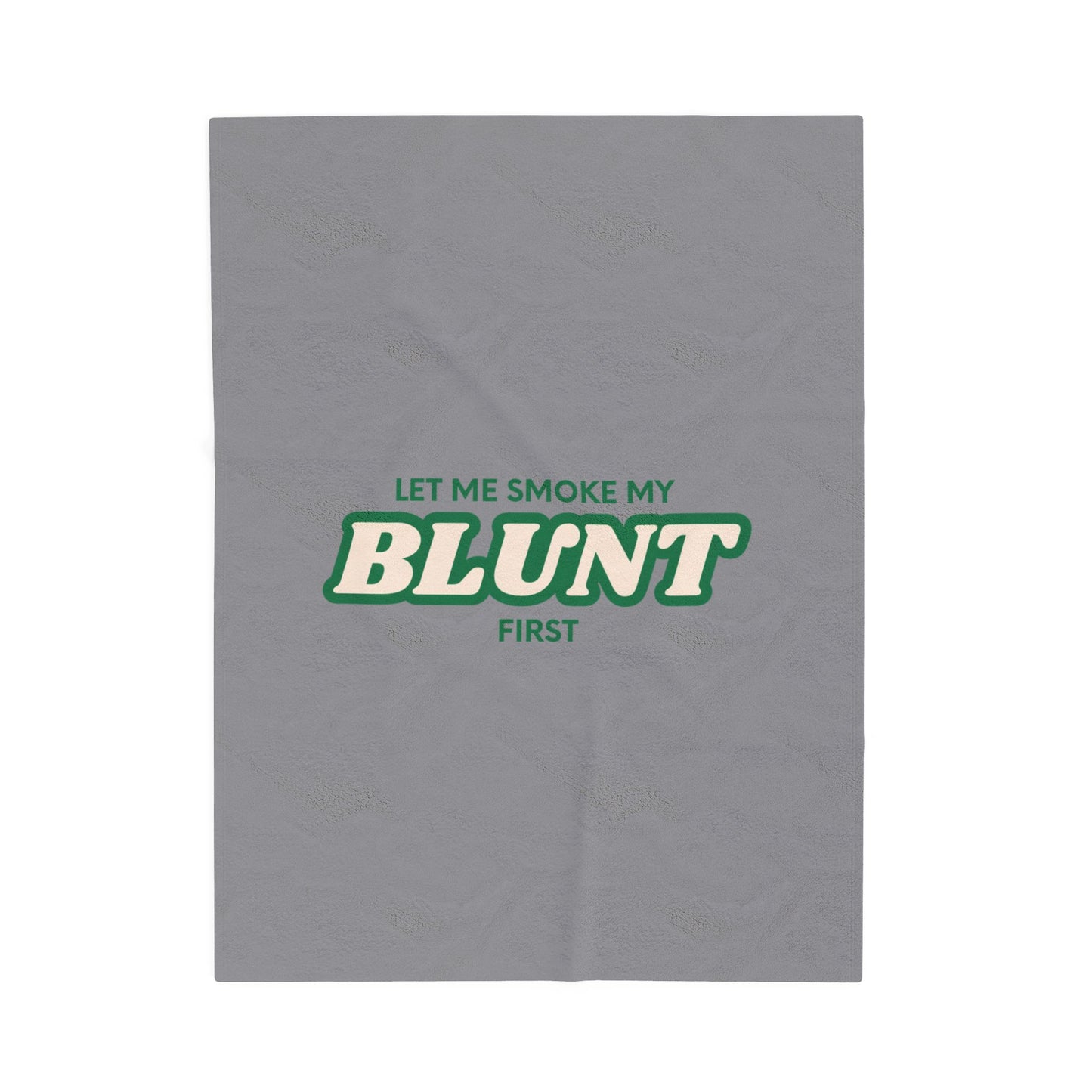 “Let Me Smoke” Cozy Plush Blanket : Grey