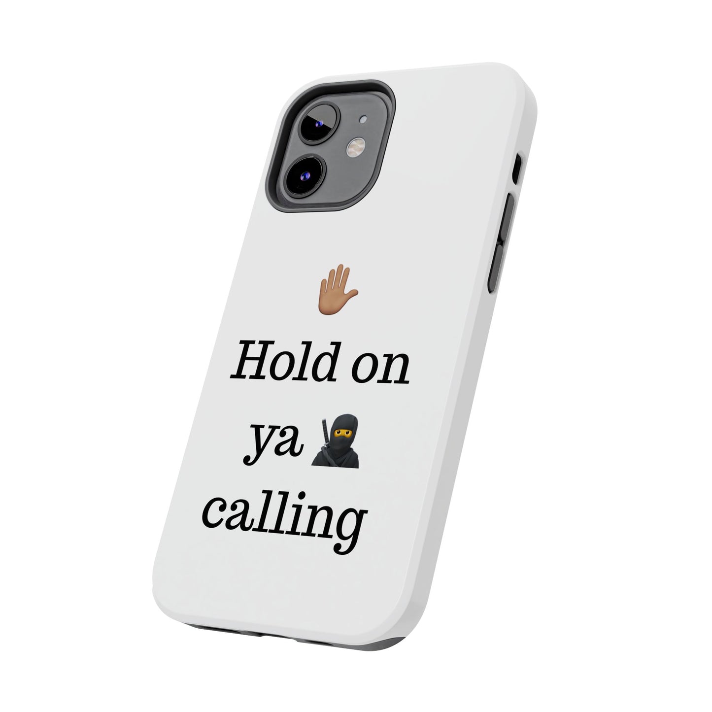 Hold on ya man calling phone case