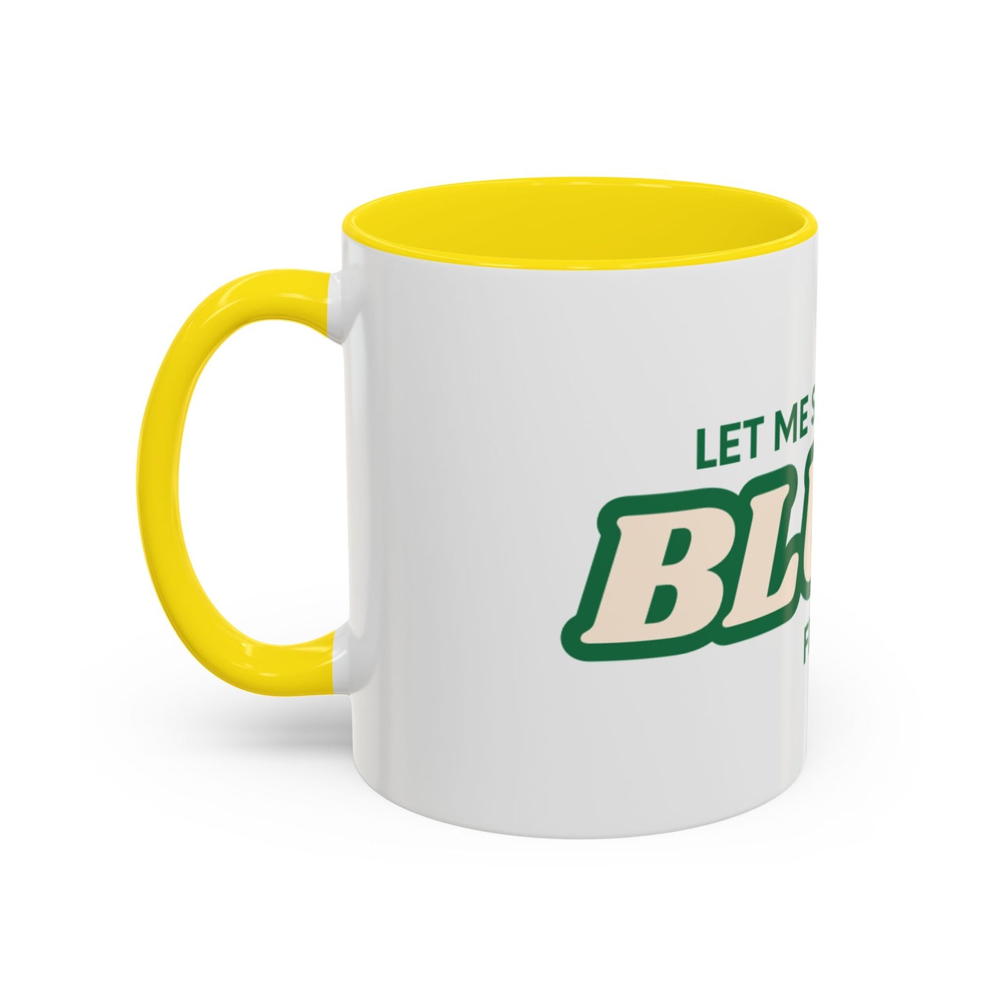 Let me smoke my blunt Mug
