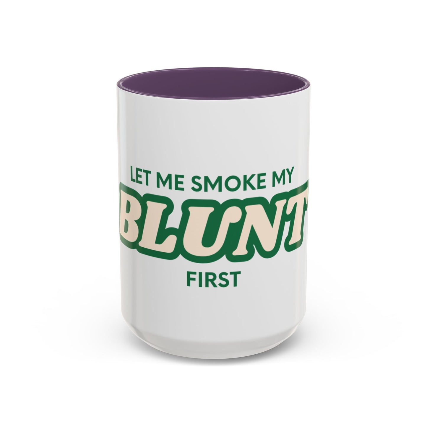 Let me smoke my blunt Mug