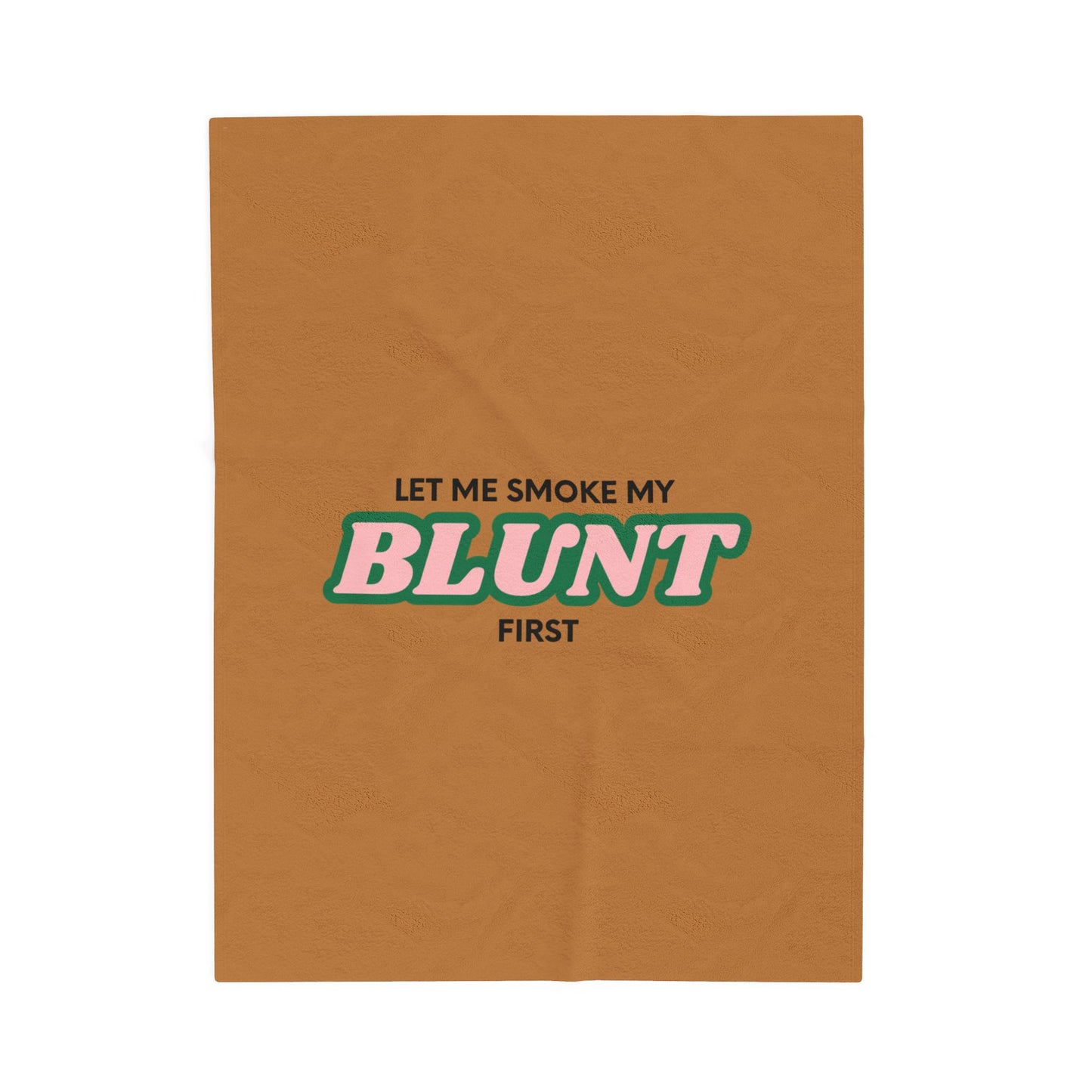 “Let Me Smoke” Cozy Plush Blanket : Light Brown