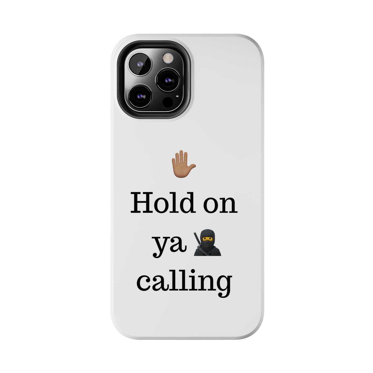 Hold on ya man calling phone case