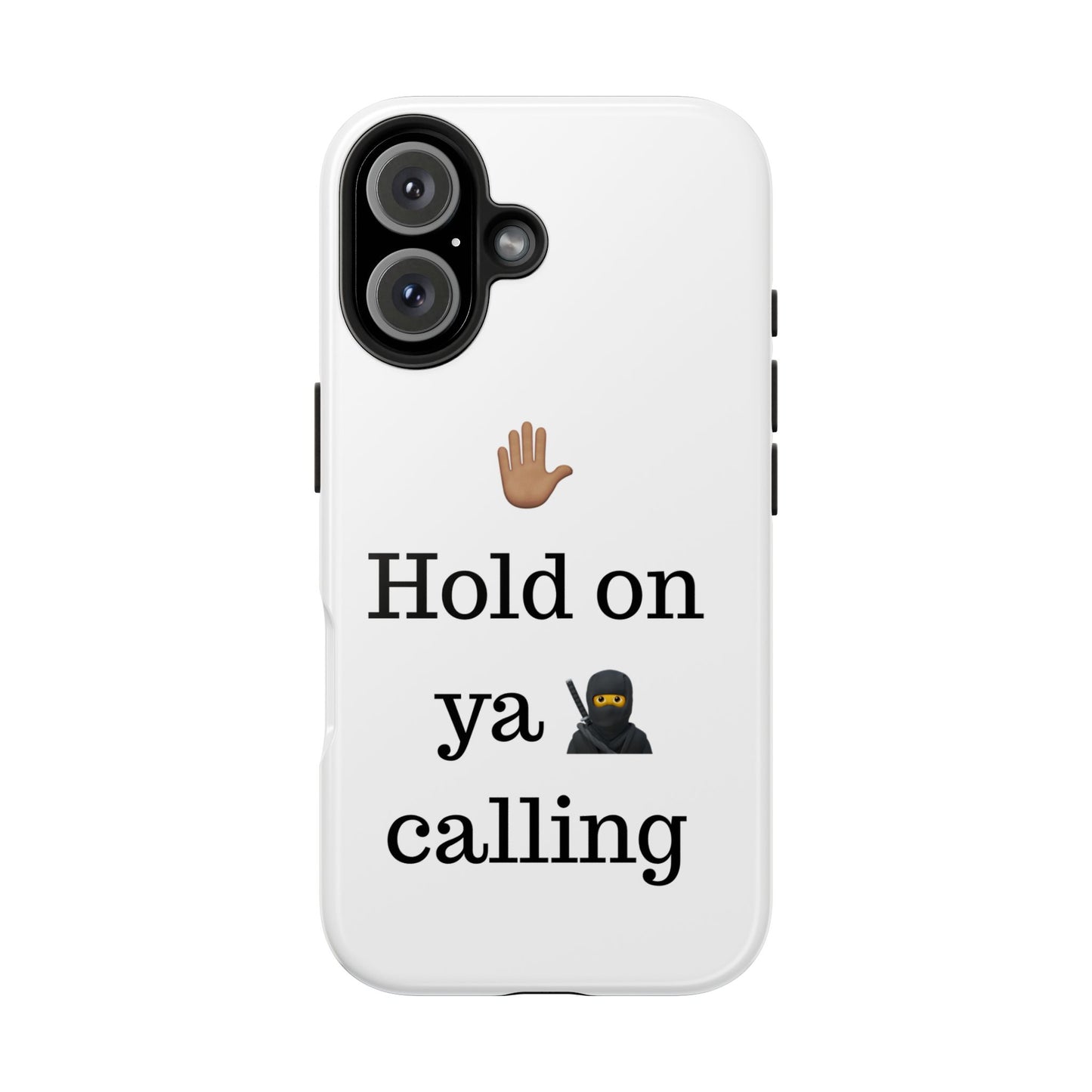 Hold on ya man calling phone case