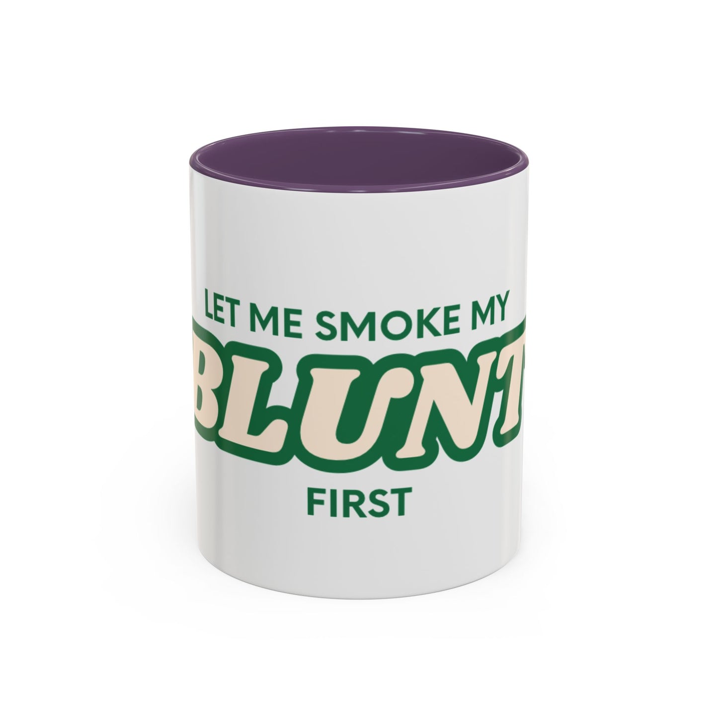 Let me smoke my blunt Mug