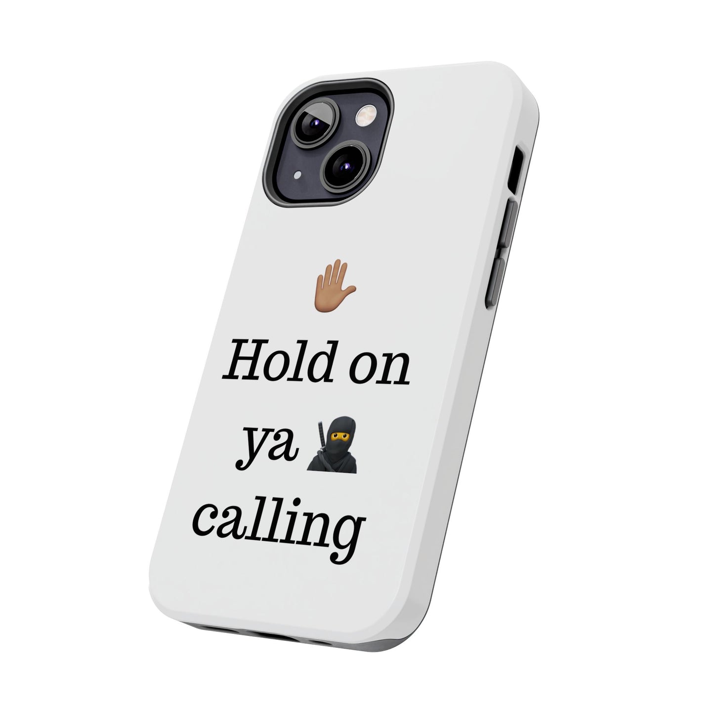Hold on ya man calling phone case