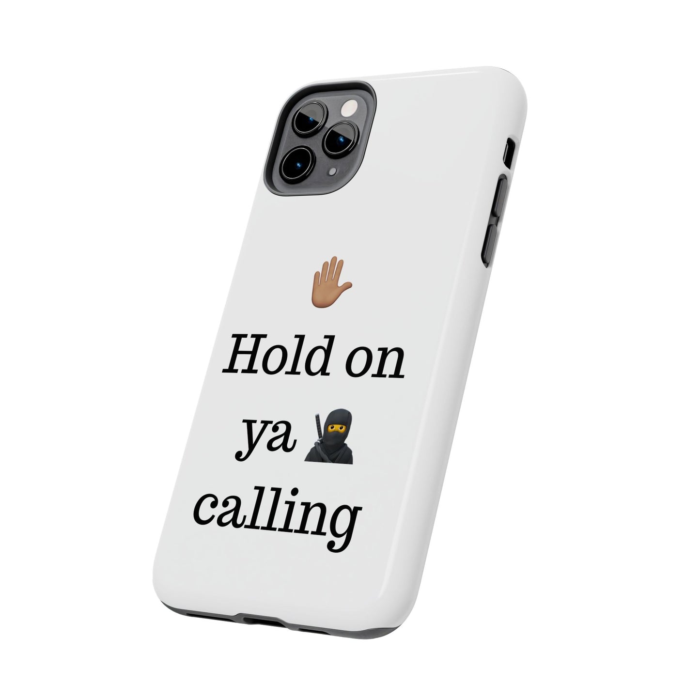 Hold on ya man calling phone case