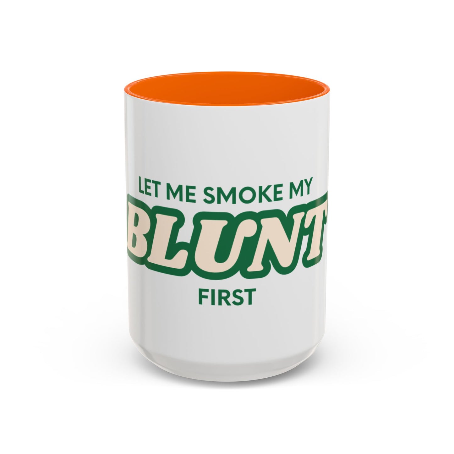Let me smoke my blunt Mug