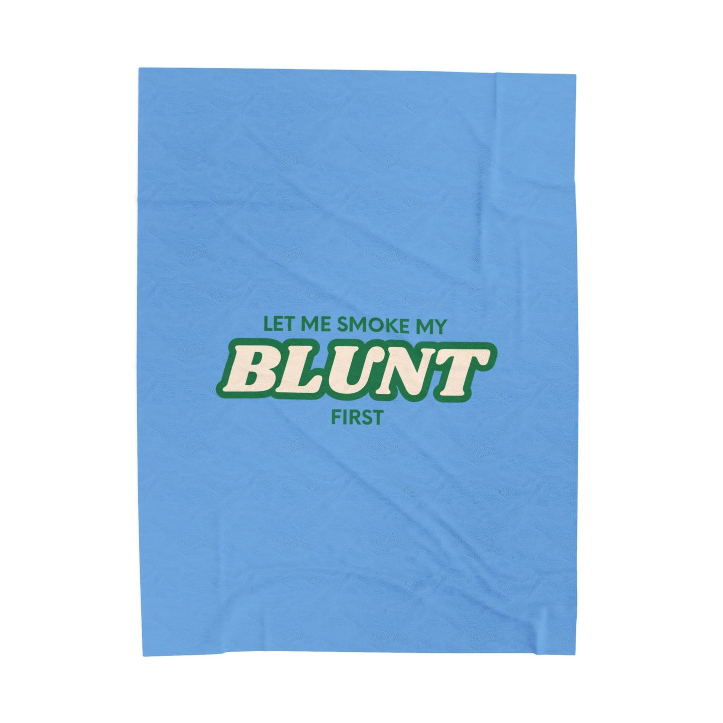 “Let Me Smoke” Cozy Plush Blanket : Light Blue