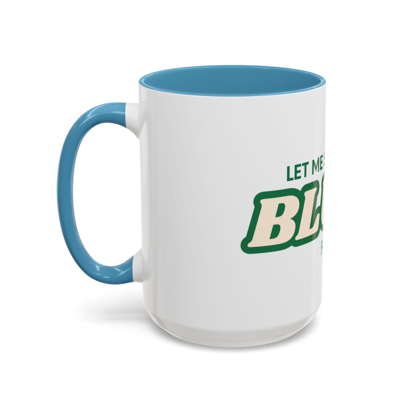 Let me smoke my blunt Mug