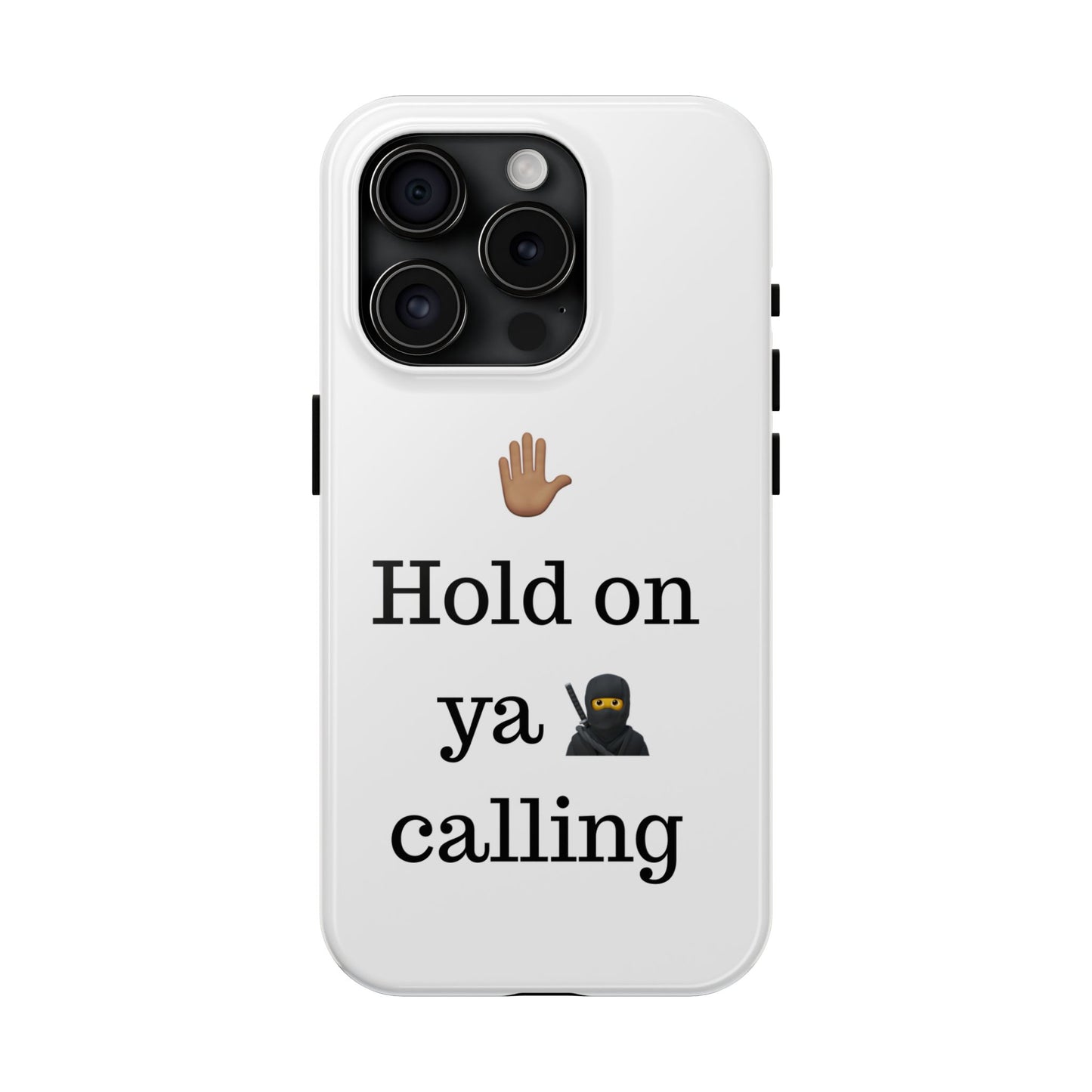 Hold on ya man calling phone case