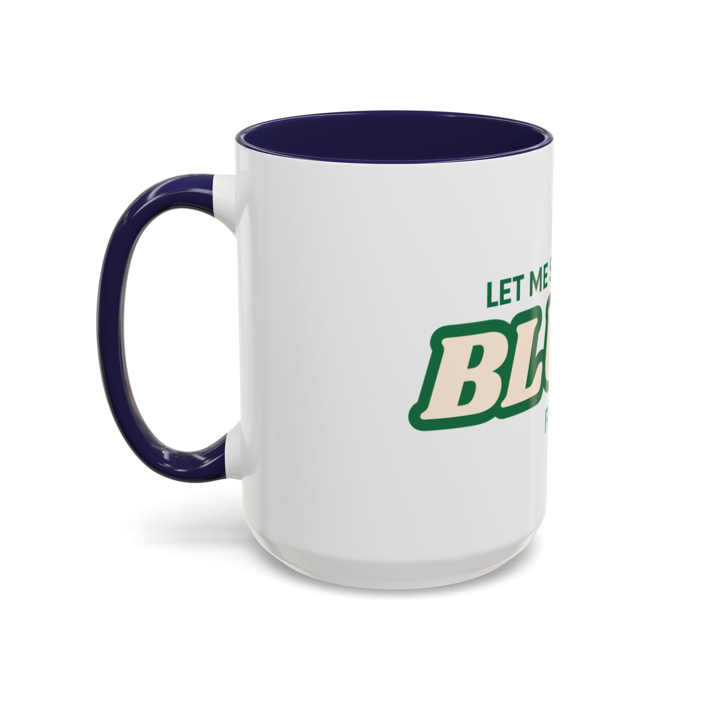 Let me smoke my blunt Mug