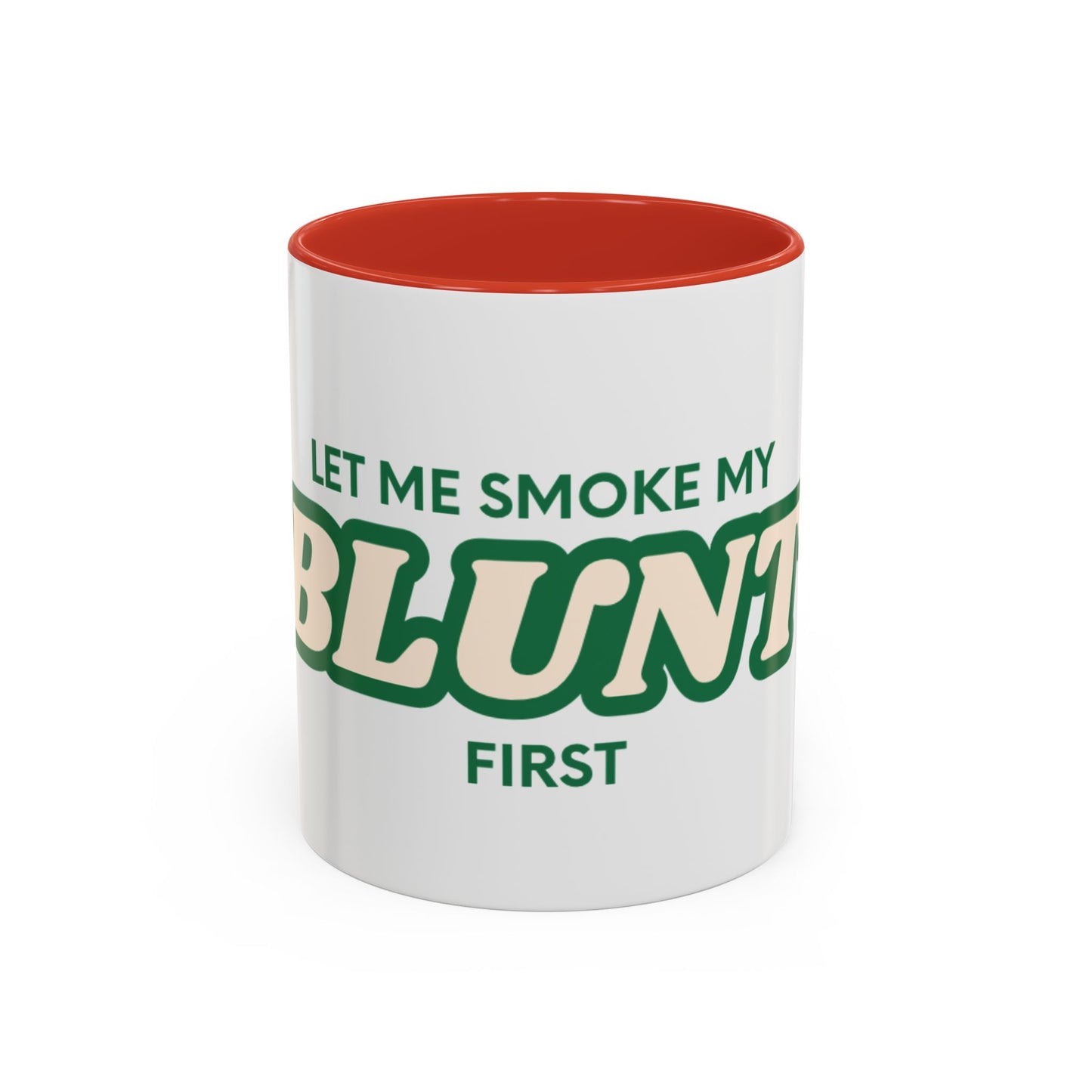 Let me smoke my blunt Mug