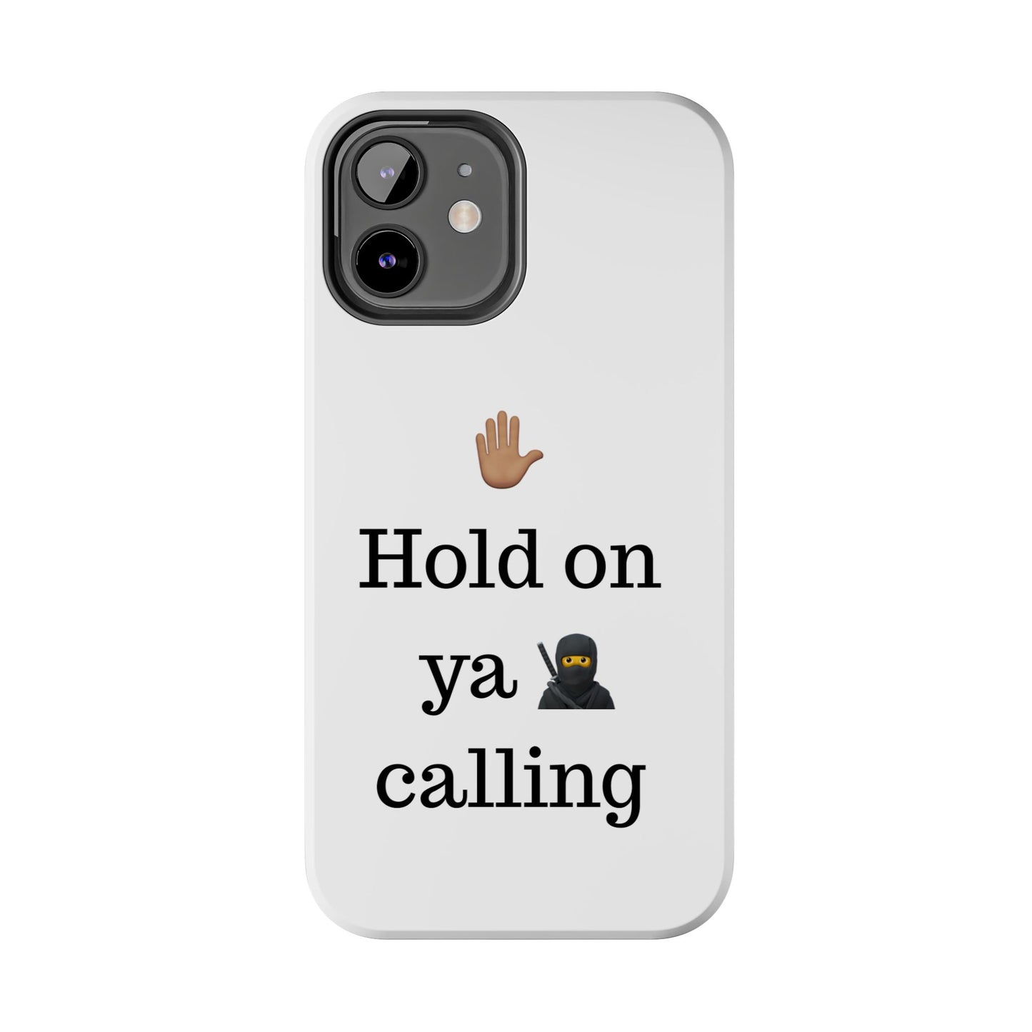Hold on ya man calling phone case