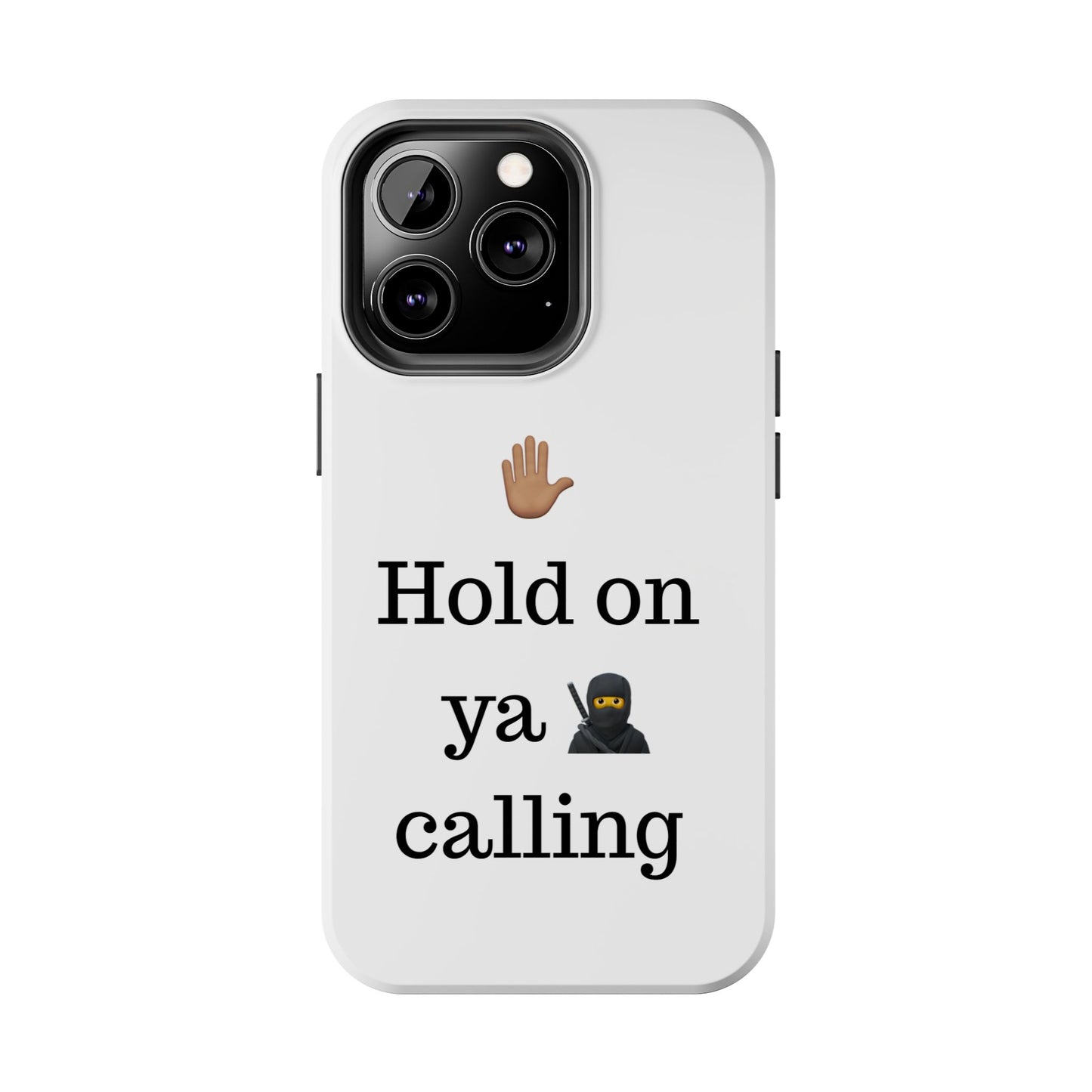 Hold on ya man calling phone case