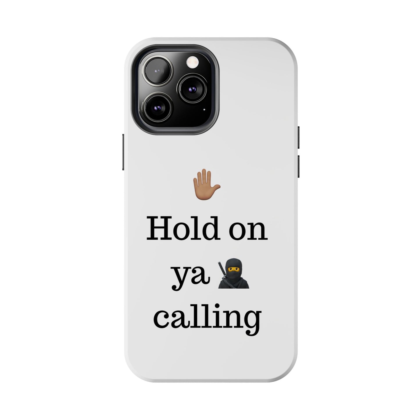 Hold on ya man calling phone case
