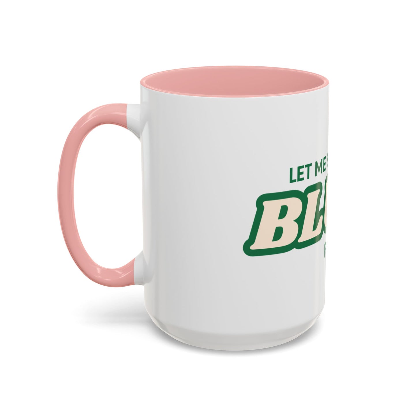 Let me smoke my blunt Mug