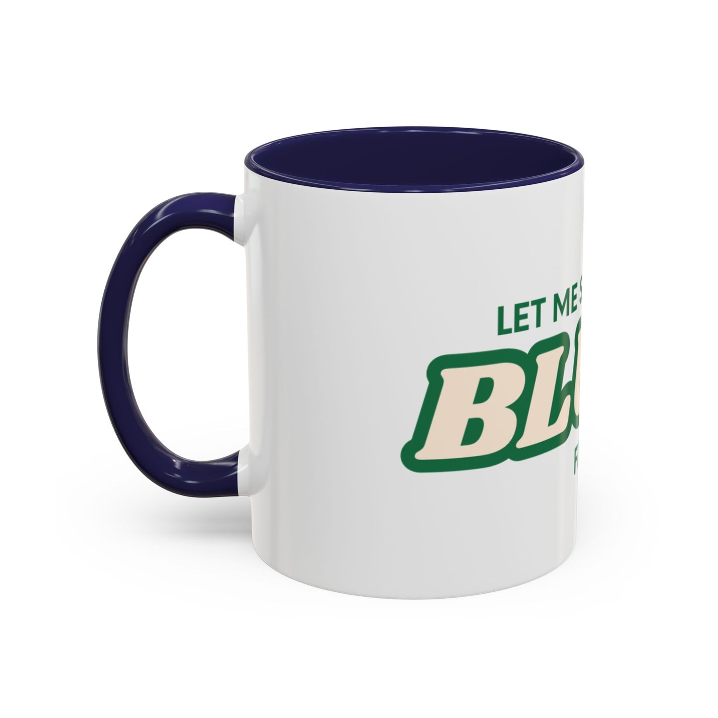 Let me smoke my blunt Mug