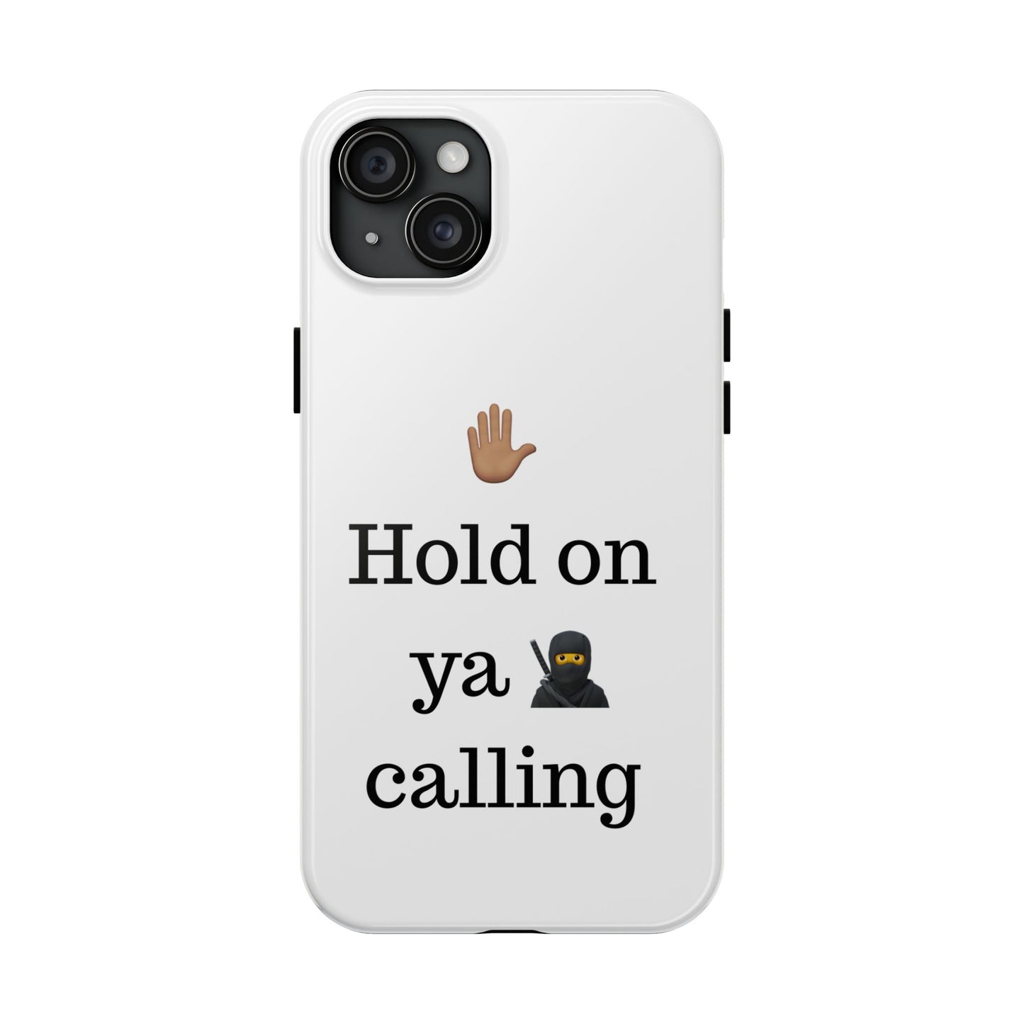 Hold on ya man calling phone case