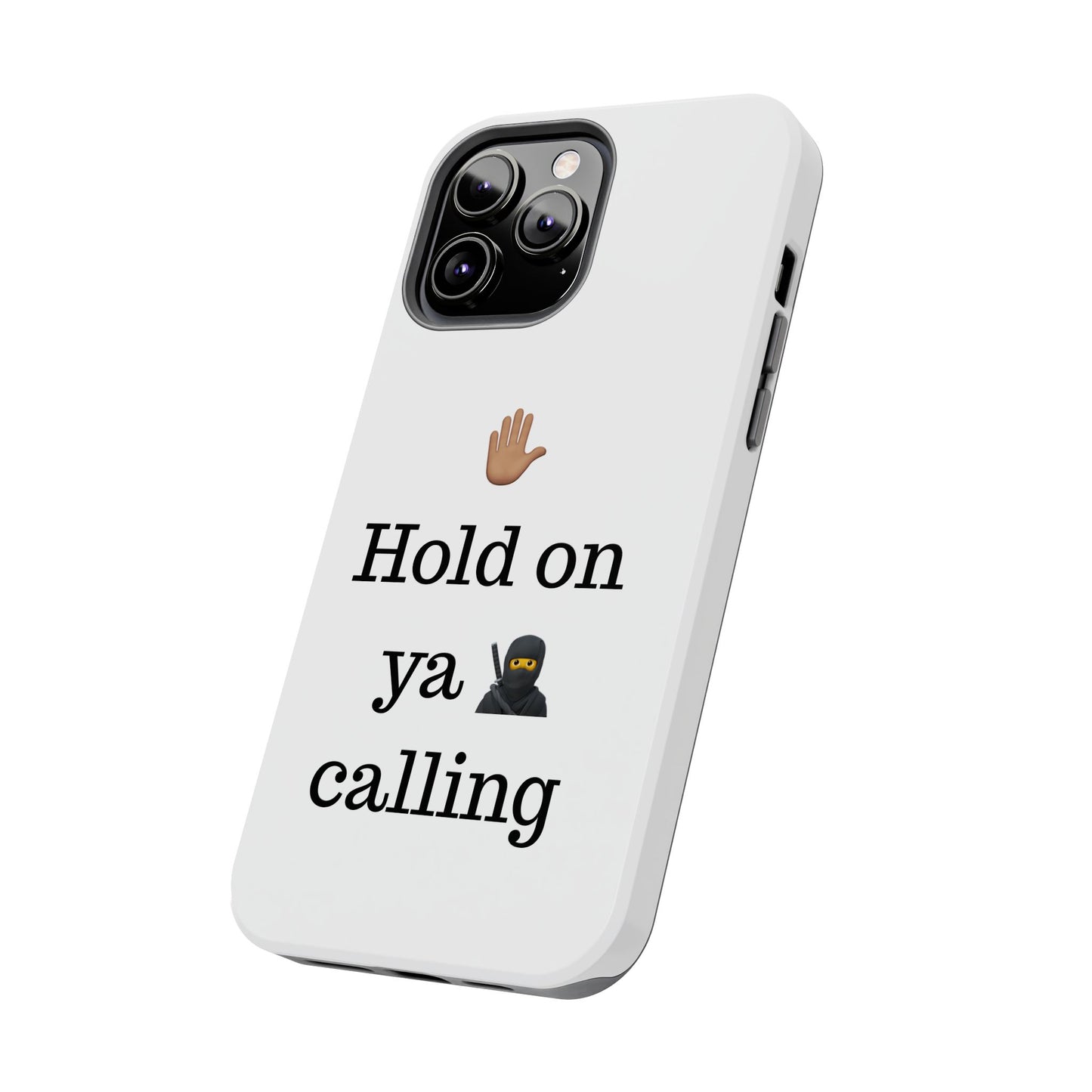 Hold on ya man calling phone case