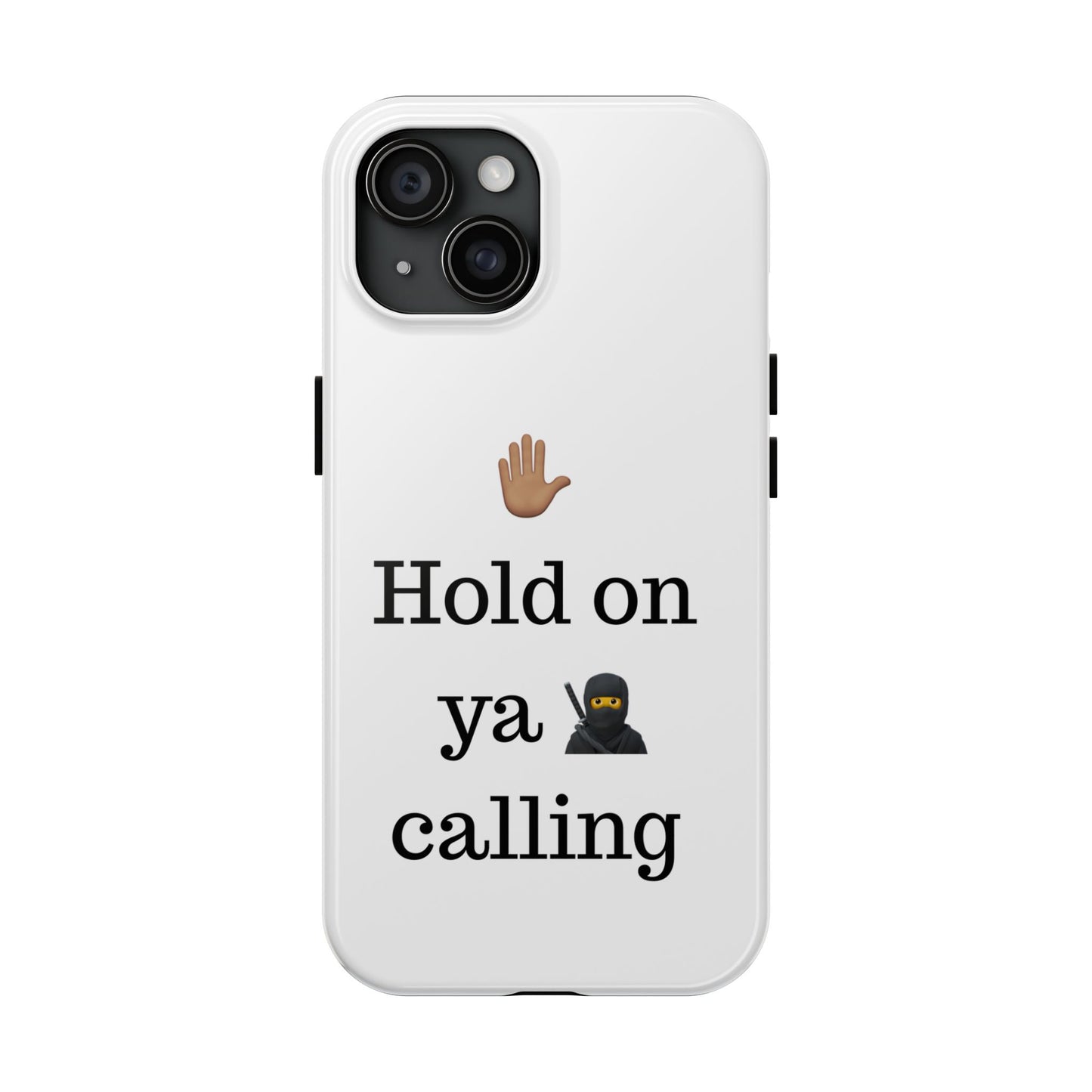 Hold on ya man calling phone case