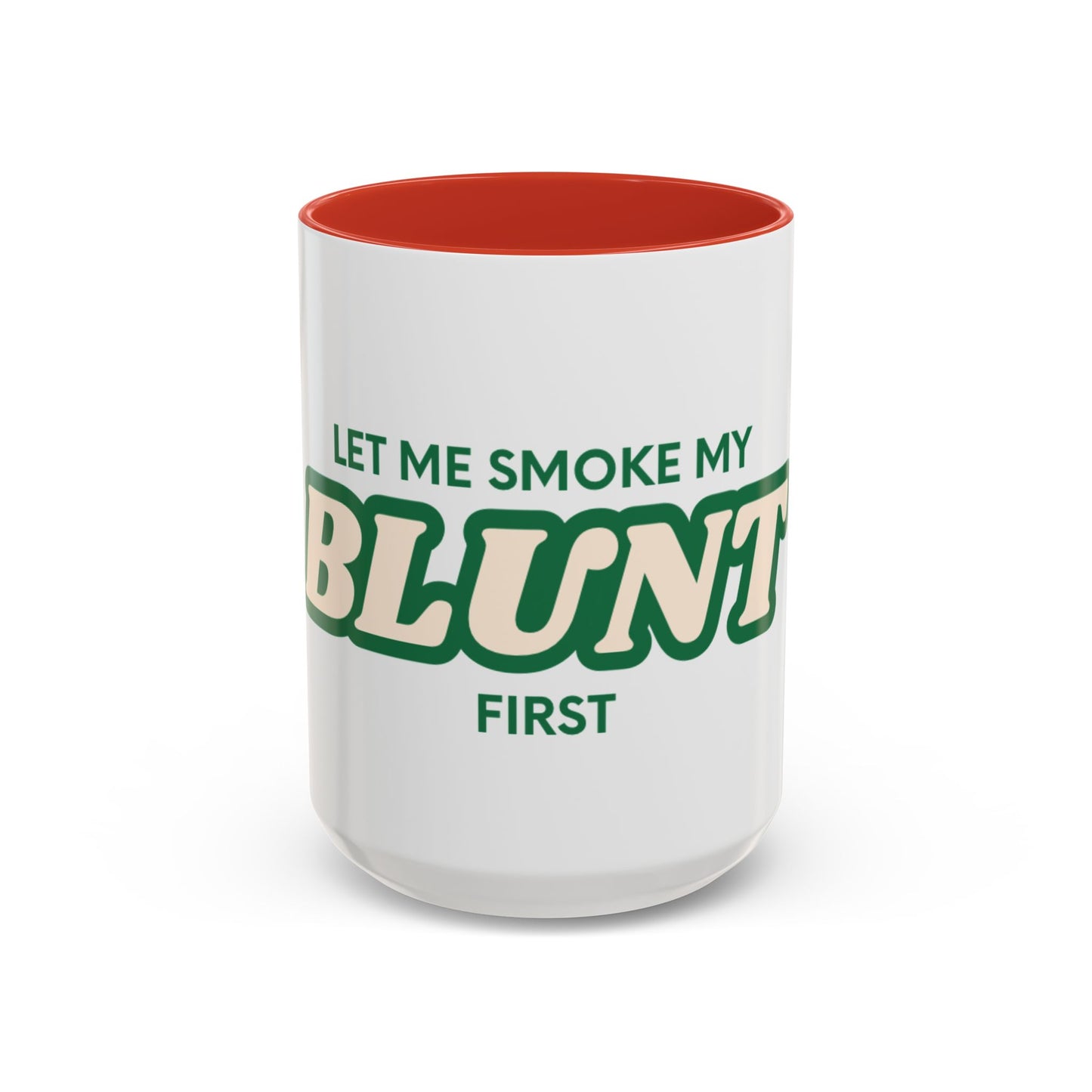 Let me smoke my blunt Mug