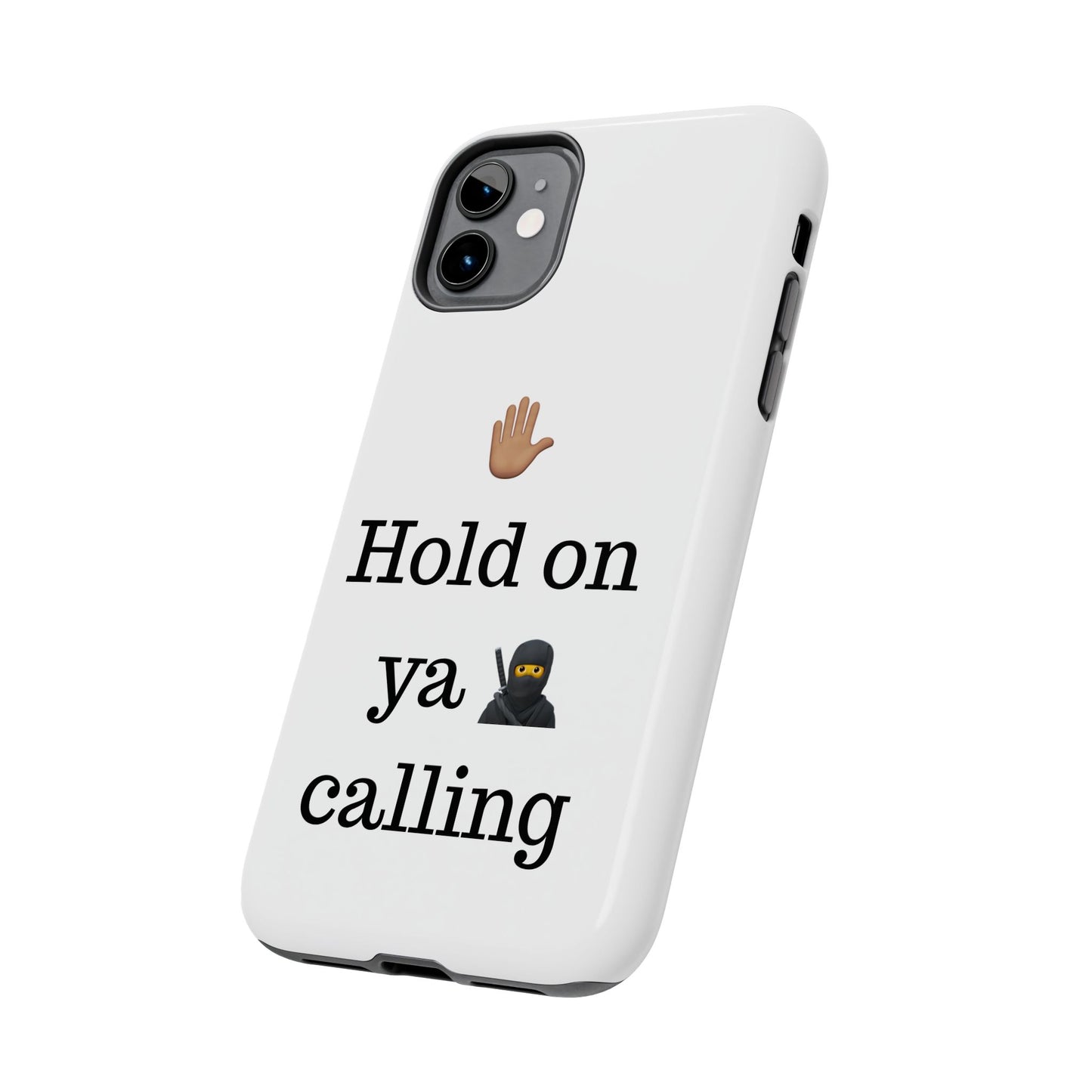 Hold on ya man calling phone case