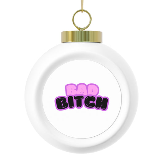 Bad Bitch Holiday Ornament