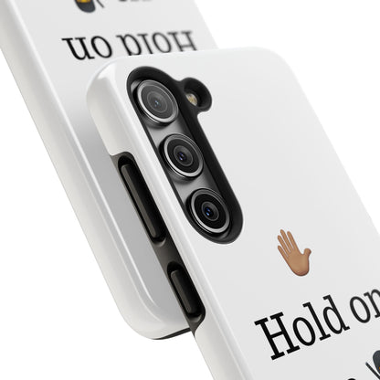 Hold on ya man calling phone case