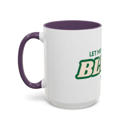 Let me smoke my blunt Mug