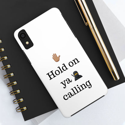 Hold on ya man calling phone case