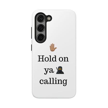Hold on ya man calling phone case