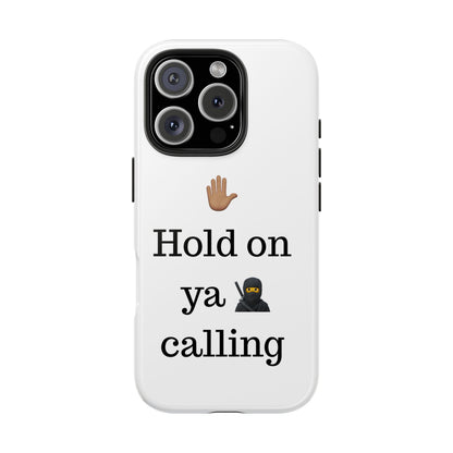 Hold on ya man calling phone case