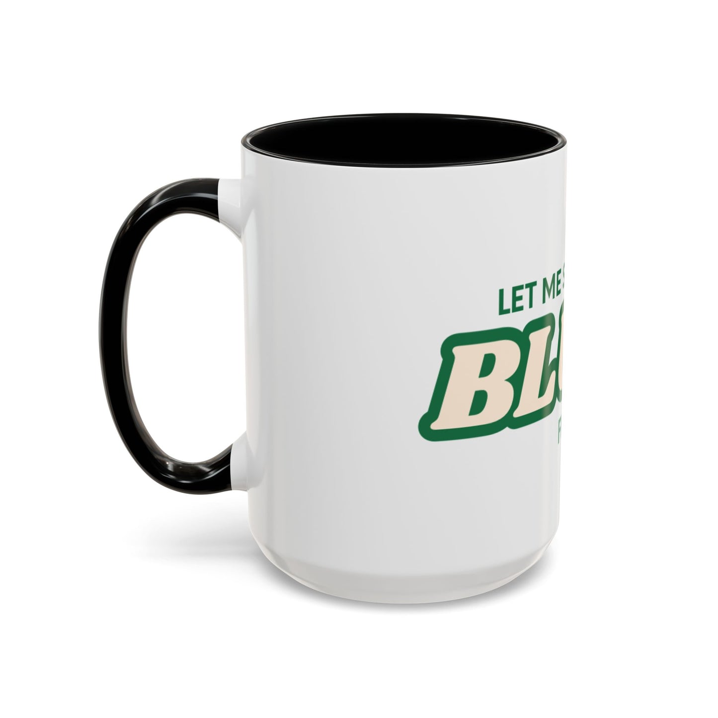 Let me smoke my blunt Mug